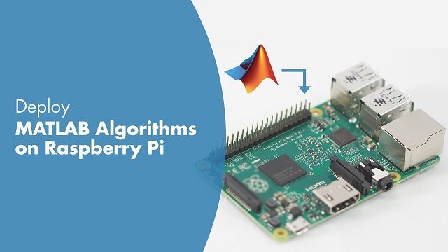 学习如何开发、原型和部署MATLAB算法对树莓π
