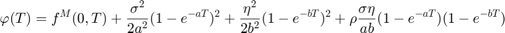 $ $ \ varphi (T) = f M ^ (0, T) + \压裂{\σ^ 2}{2 ^ 2}(1 - e ^ {——}) ^ 2 + & # xA; \压裂{\埃塔^ 2}{2 b ^ 2} (1 - e ^ {bt}) ^ 2 + \ρ\压裂{\σ\埃塔}{ab} & # xA; (1 - e ^ {——}) (1 - e ^ {bt}) $ $