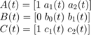 $$ \begin{数组}{l}
a_1 (t) \;a (t)] \\
B(t) = [0 \;b_0 (t) \;b_1(t)] \\
C(t) = [1 \;;c₁(t) \;c_2(t)] \\
\end{array} $$