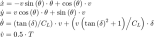 $$\begin{array}{l}
\dot x = - v\sin \左(\theta \右)\cdot \theta + \cos \左(\theta \右)\cdot v\\
\dot x = v\cos \左(\theta \右)\cdot \theta + \sin \左(\theta \右)\cdot v\ 
{\ vphantom {{\ tan \离开三角洲(\ \)}{{C_L}}}} \对强生的# xA;\ kern - \ nulldelimiterspace} {{C_L}}}} \) \ cdot v + \离开({{{v \离开({\ tan{{\离开三角洲(\ \)}}^ 2 + 1}\右)}\ mathord{\左/ & # xA;{\ vphantom {{v \离开({\ tan{{\离开三角洲(\ \)}}^ 2 + 1}\右)}{{C_L}}}} \对强生的# xA;\ kern - \ nulldelimiterspace} {{C_L}}}} \) \ cdot \三角洲\ \ & # xA; \•v = 0.5 \ cdot t # xA; \{数组}$ $
