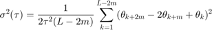 $$\sigma^2（\tau）=&xA\frac{1}{2\tau^2（L-2m）}\sum{k=1}{L-2m}（\theta{k+2m}-2\theta{k+m}&\xA；+\theta{k}）^2$$