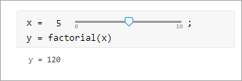 Code that calculates the factorial of x. The value of x is replaced with a numeric slider with a minimum value of 0, a maximum value of 10, and an actual value of 5.