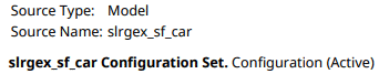 第一段是“来源类型:模型”。第二段是“源名称:slrgex_sf_car”。第三段是“slrgex_sf_car配置集。配置(活动)”。