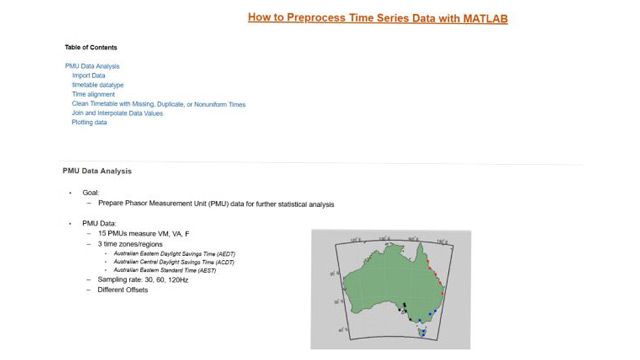 This video shows how to preprocess time series data in MATLAB using a PMU data analysis example. In this example data is imported using Import Tool and preprocessing is shown using the timetable datatype in MATLAB.