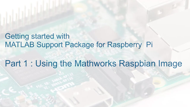 学习如何使用MathWorks Raspbian映像安装用于Ra万博1manbetxspberry Pi的MATLAB支持包。