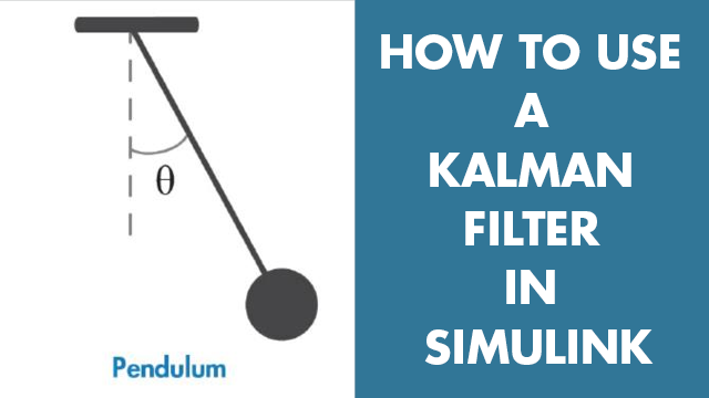 利用Simulink中的卡尔曼滤波器估计单摆系统的角位置。万博1manbetx您将了解如何配置卡尔曼滤波块参数，如系统模型、初始状态估计和噪声特性。