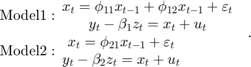 数组$ $ \开始{}{* {20}{l}} & # xA; {{\ rm{模型1:}}\开始{数组}{* {20}{c}} & # xA; {{x_t} ={\φ_{11}}{间{t - 1}} +{\φ_{12}}{间{t - 1}} + {\ varepsilon _t}} \ \ & # xA; {{y_t} -{\β_1}{z_t} = {x_t} + {u_t}} & # xA;结束\{数组}}\ \ & # xA; {{\ rm{模型2:}}\开始数组{}{* {20}{c}} & # xA; {{x_t} ={\φ_{21}}{间{t - 1}} + {\ varepsilon _t}} \ \ & # xA; {{y_t} -{\β_2} {z_t} = {x_t} + {u_t}} & # xA;结束\{数组}}& # xA; \{数组}结束。$ $